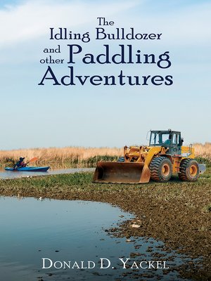 cover image of The Idling Bulldozer and Other Paddling Adventures